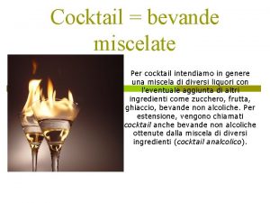 Cocktail bevande miscelate Per cocktail intendiamo in genere