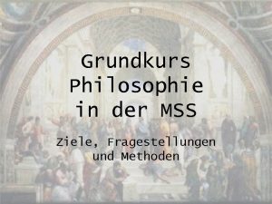 Grundkurs Philosophie in der MSS Ziele Fragestellungen und