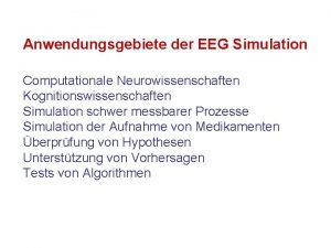 Anwendungsgebiete der EEG Simulation Computationale Neurowissenschaften Kognitionswissenschaften Simulation