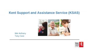 Kent Support and Assistance Service KSAS Mel Anthony