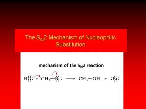 The SN 2 Mechanism of Nucleophilic Substitution Kinetics