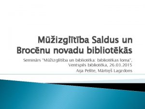 Mizgltba Saldus un Brocnu novadu bibliotks Seminrs Mizgltba