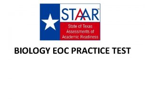 BIOLOGY EOC PRACTICE TEST Yes yes it is