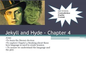 KEY WORDS Contradiction Duality Context Jekyll and Hyde