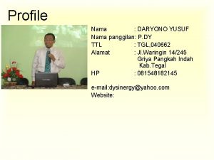 Profile Nama DARYONO YUSUF Nama panggilan P DY