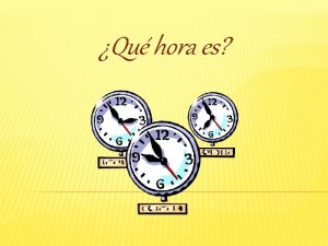 Qu hora es Cmo decimos la hora en