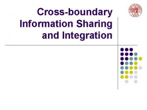 Crossboundary Information Sharing and Integration Crossboundary Information Sharing