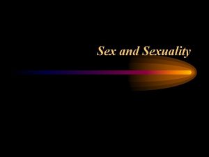Sex and Sexuality Sex and Sexuality BEFORE LAUNCHING