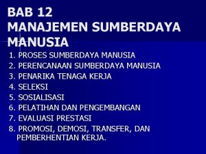 BAB 12 MANAJEMEN SUMBERDAYA MANUSIA 1 PROSES SUMBERDAYA