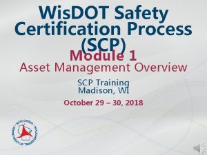 Wis DOT Safety Certification Process SCP Module 1