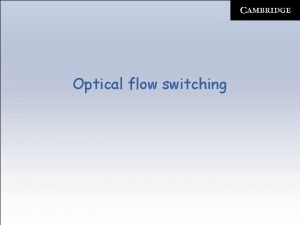 Optical flow switching Optical flow switching Electrooptical bottleneck