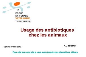 ECOLE NATIONALE VETERINAIRE TOULOUSE Usage des antibiotiques chez