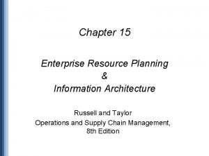 Chapter 15 Enterprise Resource Planning Information Architecture Russell