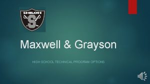 Maxwell Grayson HIGH SCHOOL TECHNICAL PROGRAM OPTIONS Maxwell