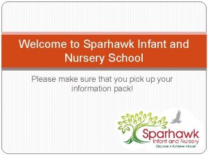 Welcome to Sparhawk Infant and Nursery School Please