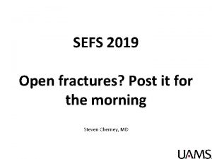 SEFS 2019 Open fractures Post it for the