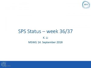 SPS Status week 3637 K Li MSWG 14