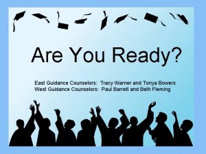 Are You Ready East Guidance Counselors Tracy Warner