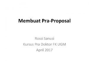 Membuat PraProposal Rossi Sanusi Kursus Pra Doktor FK