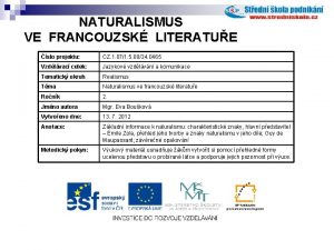 NATURALISMUS VE FRANCOUZSK LITERATUE slo projektu CZ 1