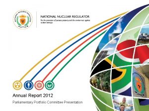 Annual Report 2012 Parliamentary Portfolio Committee Presentation UPDATE