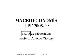 MACROECONOMA UPF 2008 09 SET 3 de Diapositivas