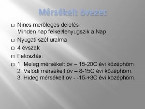 Mrskelt vezet Nincs merleges delels Minden nap felkellenyugszik