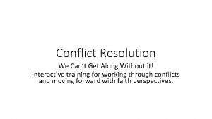Conflict Resolution We Cant Get Along Without it