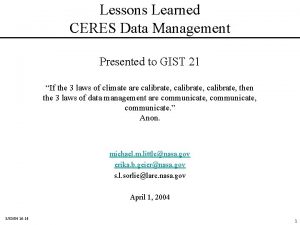 Lessons Learned CERES Data Management Presented to GIST