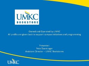 Owned and Operated by UMKC All profits are