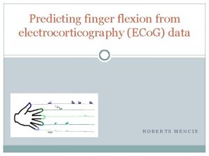 Predicting finger flexion from electrocorticography ECo G data