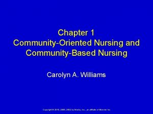 Chapter 1 CommunityOriented Nursing and CommunityBased Nursing Carolyn