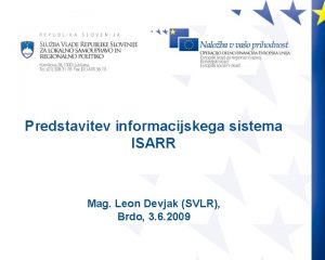 Predstavitev informacijskega sistema ISARR Mag Leon Devjak SVLR