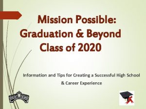 Mission Possible Graduation Beyond Class of 2020 Information