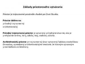 Zklady priestorovho vytvrania Priestor je trojrozmern prostredie vhodn