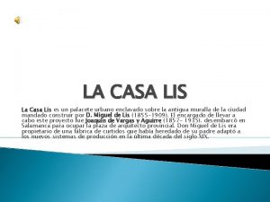 LA CASA LIS La Casa Lis es un