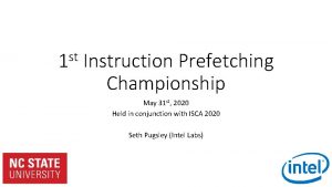 st 1 Instruction Prefetching Championship May 31 st