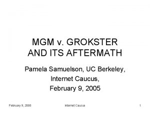 MGM v GROKSTER AND ITS AFTERMATH Pamela Samuelson