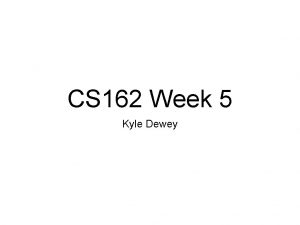 CS 162 Week 5 Kyle Dewey Overview Assignment