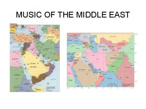 MUSIC OF THE MIDDLE EAST Major Cultural Influences