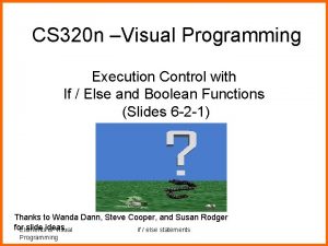 CS 320 n Visual Programming Execution Control with