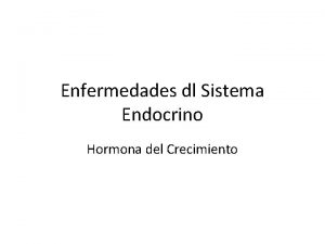 Enfermedades dl Sistema Endocrino Hormona del Crecimiento Hipotiroidismo