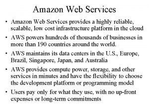 Amazon Web Services Amazon Web Services provides a