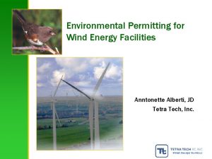 Environmental Permitting for Wind Energy Facilities Anntonette Alberti