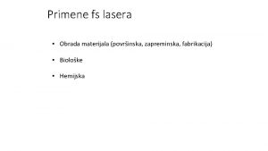 Primene fs lasera Obrada materijala povrinska zapreminska fabrikacija