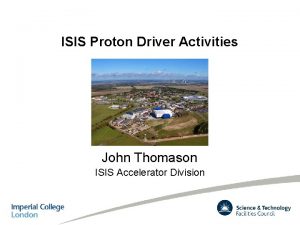 ISIS Proton Driver Activities John Thomason ISIS Accelerator