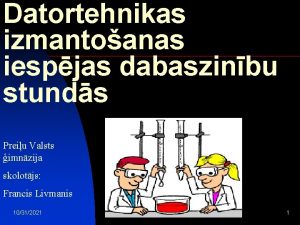 Datortehnikas izmantoanas iespjas dabaszinbu stunds Preiu Valsts imnzija