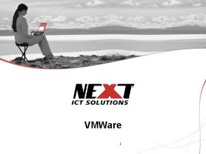 VMWare 1 Introductie VMware Ongewijzigde toepassing Ongewijzigd besturingssysteem