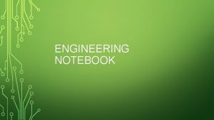 ENGINEERING NOTEBOOK WHAT IS AN ENGINEERING NOTEBOOK An