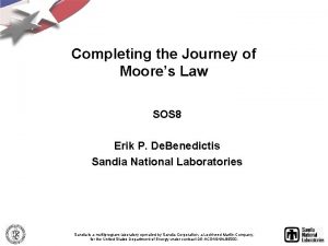 Completing the Journey of Moores Law SOS 8